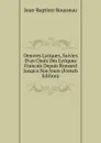 Oeuvres Lyriques, Suivies D.un Choix Des Lyriques Francais Depuis Ronsard Jusqu.a Nos Jours (French Edition) - Jean-Baptiste Rousseau
