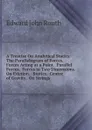 A Treatise On Analytical Statics: The Parallelogram of Forces.  Forces Acting at a Point.  Parallel Forces.  Forces in Two Dimensions.  On Friction. . Statics.  Centre of Gravity.  On Strings. - Edward John Routh
