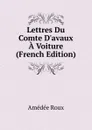 Lettres Du Comte D.avaux A Voiture (French Edition) - Amédée Roux