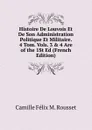 Histoire De Louvois Et De Son Administration Politique Et Militaire. 4 Tom. Vols. 3 . 4 Are of the 1St Ed (French Edition) - Camille Félix M. Rousset