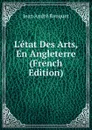 L.etat Des Arts, En Angleterre (French Edition) - Jean André Rouquet