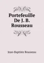 Portefeuille De J. B. Rousseau - Jean-Baptiste Rousseau