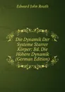 Die Dynamik Der Systeme Starrer Korper: Bd. Die Hohere Dynamik (German Edition) - Edward John Routh