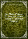 Les Mois, Poeme, En Douze Chants, Volume 4 (French Edition) - Jean Antoine Roucher