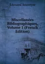 Miscellanees Bibliographiques, Volume 1 (French Edition) - Édouard Rouveyre