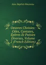 Oeuvres Choisies: Odes, Cantates, Epitres Et Poesies Diverses, Volume 2 (French Edition) - Jean-Baptiste Rousseau