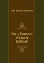 Paris Dansant (French Edition) - Jean Baptiste Rousseau