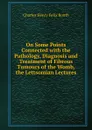 On Some Points Connected with the Pathology, Diagnosis and Treatment of Fibrous Tumours of the Womb, the Lettsomian Lectures - Charles Henry Felix Routh