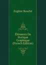 Elements De Statique Graphique (French Edition) - Eugène Rouché