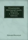 Miscellanees Bibliographiques, Volumes 1-2 (French Edition) - Édouard Rouveyre