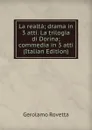 La realta; drama in 3 atti. La trilogia di Dorina; commedia in 3 atti (Italian Edition) - Gerolamo Rovetta