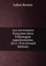 Les survivances francaises dans l.Allemagne napoleonienne, 1815-1914 (French Edition) - Julien Rovère