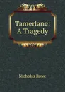 Tamerlane: A Tragedy - Nicholas Rowe