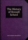 The History of Rossall School - John Frederick Rowbotham