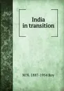 India in transition - M N. 1887-1954 Roy