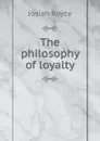 The philosophy of loyalty - Royce Josiah