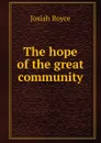 The hope of the great community - Royce Josiah