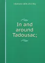 In and around Tadousac; - J-Edmond 1858-1913 Roy