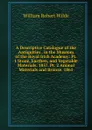 A Descriptive Catalogue of the Antiquities . in the Museum of the Royal Irish Academy: Pt. 1 Stone, Earthen, and Vegetable Materials. 1857. Pt. 2 Animal Materials and Bronze. 1861 - William Robert Wilde