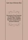 Excursion D.un Touriste Au Mexique Pendant L.annee 1854: Publiee Par Just Girard Pseud. (French Edition) - Just-Jean-Etienne Roy