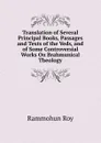 Translation of Several Principal Books, Passages and Texts of the Veds, and of Some Controversial Works On Brahmunical Theology - Rammohun Roy