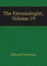 The Entomologist, Volume 19 - Edward Newman