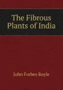 The Fibrous Plants of India - John Forbes Royle