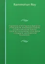 Exposition of the Practical Operation of the Judicial and Revenue Systems of India: And of the General Character and Condition of Its Native . in England. with Notes and Illustrations . - Rammohun Roy