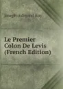 Le Premier Colon De Levis (French Edition) - Joseph-Edmond Roy