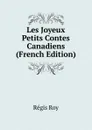Les Joyeux Petits Contes Canadiens (French Edition) - Régis Roy