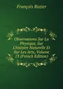 Observations Sur La Physique, Sur L.histoire Naturelle Et Sur Les Arts, Volume 13 (French Edition) - François Rozier