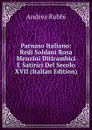 Parnaso Italiano: Redi Soldani Rosa Menzini Ditirambici E Satirici Del Secolo XVII (Italian Edition) - Andrea Rubbi