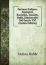 Parnaso Italiano: Alamanni, Ruccellai, Tansillo, Baldi, Diadascalici Del Secolo XVI (Italian Edition) - Andrea Rubbi