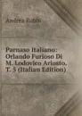 Parnaso Italiano: Orlando Furioso Di M. Lodovico Ariosto. T. 5 (Italian Edition) - Andrea Rubbi