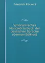 Synonymisches Handworterbuch der deutschen Sprache (German Edition) - Friedrich Rückert