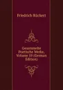 Gesammelte Poetische Werke, Volume 10 (German Edition) - Friedrich Rückert