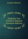 Gedichte Von Friedrich Ruckert (German Edition) - Friedrich Rückert