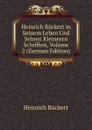 Heinrich Ruckert in Seinem Leben Und Seinen Kleineren Schriften, Volume 2 (German Edition) - Heinrich Rückert