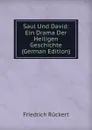 Saul Und David: Ein Drama Der Heiligen Geschichte (German Edition) - Friedrich Rückert
