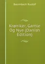 Kr.niker, Gamle Og Nye (Danish Edition) - Baumbach Rudolf