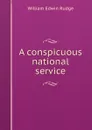 A conspicuous national service - William Edwin Rudge