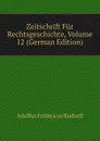 Zeitschrift Fur Rechtsgeschichte, Volume 12 (German Edition) - Adolfus Fridericus Rudorff