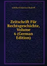 Zeitschrift Fur Rechtsgeschichte, Volume 6 (German Edition) - Adolfus Fridericus Rudorff