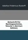 Zeitschrift Fur Rechtsgeschichte, Volume 1 (German Edition) - Adolfus Fridericus Rudorff