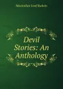 Devil Stories: An Anthology - Maximilian Josef Rudwin