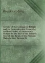 Annals of the Coinage of Britain and Its Dependencies: From the Earliest Period of Authentick History to the End of the Fiftieth Year of the Reign of His Present Majesty King George Iii. - Rogers Ruding