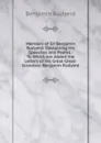 Memoirs of Sir Benjamin Rudyerd: Containing His Speeches and Poems : To Which Are Added the Letters of His Great-Great-Grandson Benjamin Rudyerd - Benjamin Rudyerd