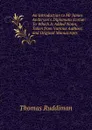An Introduction to Mr James Anderson.s Diplomata Scotiae: To Which Is Added Notes, Taken from Various Authors, and Original Manuscripts - Thomas Ruddiman