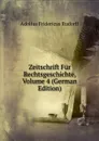 Zeitschrift Fur Rechtsgeschichte, Volume 4 (German Edition) - Adolfus Fridericus Rudorff