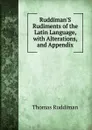 Ruddiman.S Rudiments of the Latin Language, with Alterations, and Appendix - Thomas Ruddiman